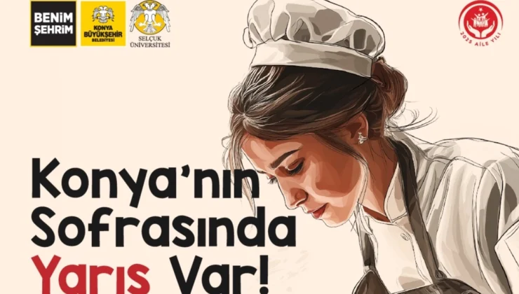 Konya’nın sofrasında ‘yöresel’ yarış var!