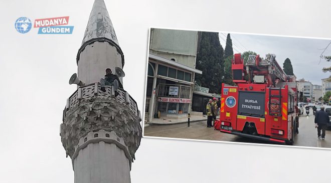 Mudanya’da minareye çıkan kişi son anda kurtarıldı!
