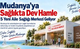 Mudanya’nın 5 mahallesine yeni Aile Sağlığı Merkezi