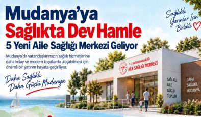 Mudanya’nın 5 mahallesine yeni Aile Sağlığı Merkezi