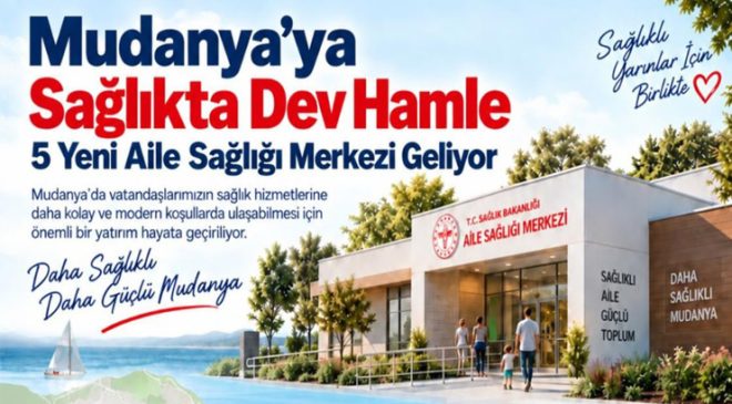 Mudanya’nın 5 mahallesine yeni Aile Sağlığı Merkezi
