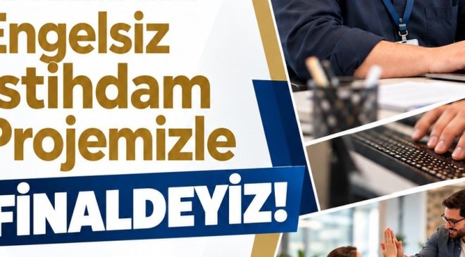 Engelsiz İstihdam Projesi Avrupa’da finale kaldı