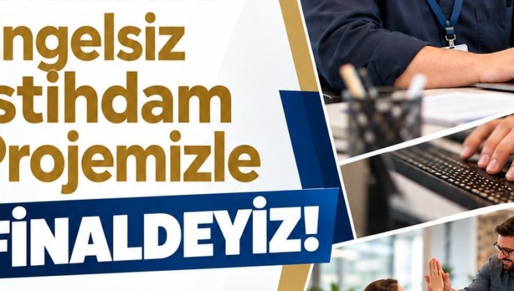 Engelsiz İstihdam Projesi Avrupa’da finale kaldı